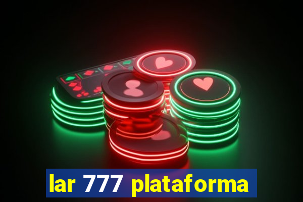 lar 777 plataforma